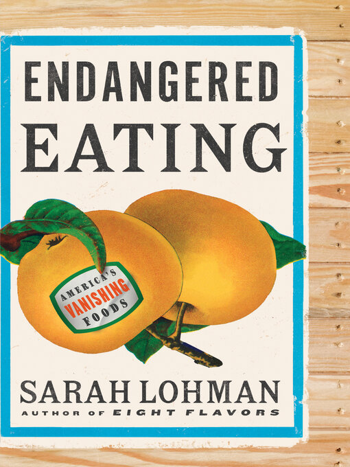 Title details for Endangered Eating by Sarah Lohman - Wait list
